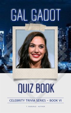 Gal Gadot Quiz Book (Celebrity Trivia Series, #6) (eBook, ePUB) - Buburuz, T.