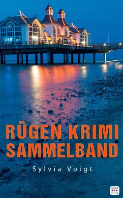 Rügen Krimi Sammelband: Drei spannende Ostsee-Krimis (eBook, ePUB) - Voigt, Sylvia