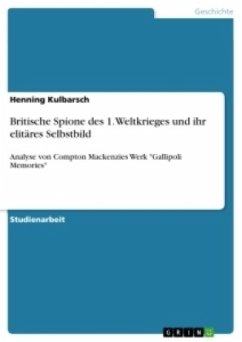 Britische Spione des 1. Weltkrieges und ihr elitäres Selbstbild - Kulbarsch, Henning