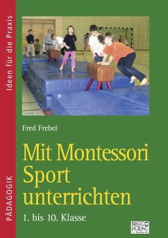 Mit Montessori Sport unterrichten - Frebel, Fred