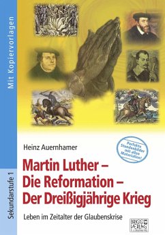 Martin Luther - Die Reformation - Der Dreißigjährige Krieg - Auernhamer, Heinz