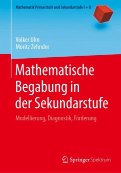 Mathematische Begabung in der Sekundarstufe - Ulm, Volker;Zehnder, Moritz