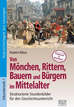 Von Mönchen, Rittern, Bauern und Bürgern im Mittelalter - Albus, Hubert