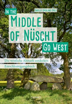 Go West - In the Middle of Nüscht. Die westliche Altmark entdecken - Sperling, Sibylle