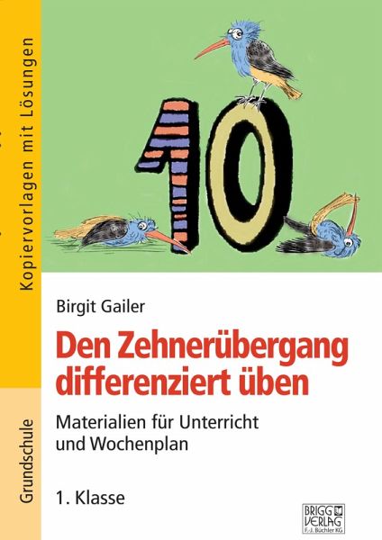 Den Zehnerübergang differenziert üben - 1. Klasse Den Zehnerübergang differenziert üben - 1. Klasse