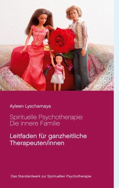 Spirituelle Psychotherapie: Die innere Familie - Lyschamaya, Ayleen