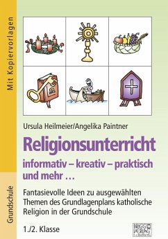 Religionsunterricht informativ - kreativ - praktisch und mehr... 1./2. Klasse - Heilmeier, Ursula;Paintner, Angelika