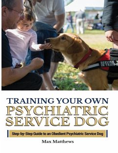 Training Your Psychiatric Service Dog - Matthews, Max