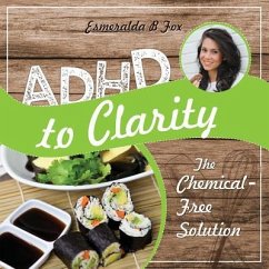 ADHD to Clarity: The Chemical-Free Solution - Fox, Esmeralda B.