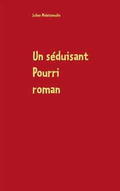 Un séduisant Pourri - Moletmoulin, Julien