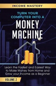 Turn Your Computer Into a Money Machine - Wall, Phil