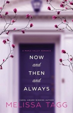 Now and Then and Always: A Maple Valley Romance - Tagg, Melissa