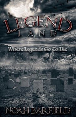 Legend Land: Where Legends Go To Die - Barfield, Noah