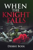 When The Knight Falls (Knights Are Forever, #2) (eBook, ePUB)