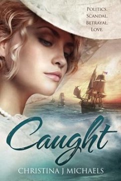 Caught: A Historical Romance - Michaels, Christina J.