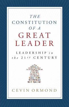 The Constitution of a Great Leader: Leadership in the 21st Century - Ormond, Cevin