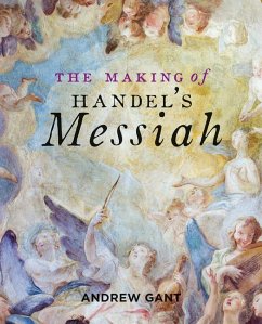 Making of Handel's Messiah, The - Gant, Andrew