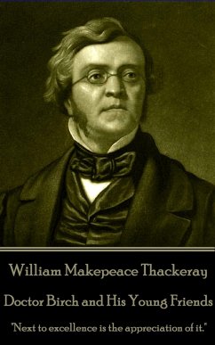 William Makepeace Thackeray - Doctor Birch and His Young Friends: 