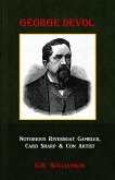 George Devol - Notorious Riverboat Gambler, Card Sharp & Con Artist (eBook, ePUB)