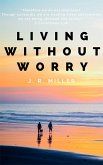 Living Without Worry (eBook, ePUB) Living Without Worry (eBook, ePUB)