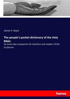 The people's pocket dictionary of the Holy Bible: - Boyd, James P