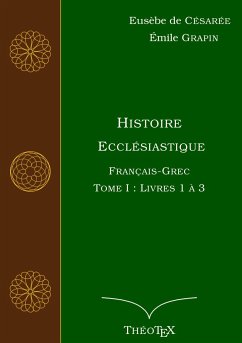 Histoire Ecclésiastique, Français-Grec, Tome 1 - De Césarée, Eusèbe;Grapin, Émile