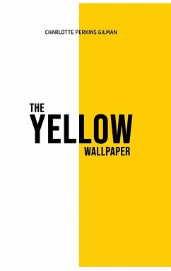 The Yellow Wallpaper - Gilman, Charlotte Perkins