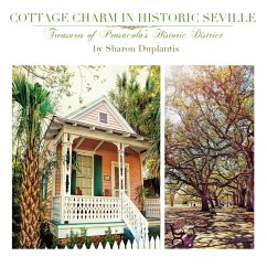 Cottage Charm in Historic Seville: Treasures of Pensacola's Historic District - Duplantis, Sharon