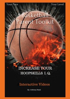 Basketball Parent Toolkit: Increase Your HoopSkills I. Q. Interactive Videos (1) (eBook, ePUB) - Reed, Anthony