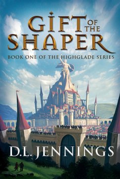 Gift of the Shaper: Book One of the Highglade Series - Jennings, D. L.