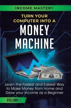 Turn Your Computer Into a Money Machine - Wall, Phil