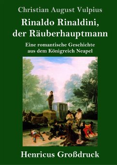 Rinaldo Rinaldini, der Räuberhauptmann (Großdruck) - Vulpius, Christian August