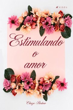 Estimulando o amor (eBook, ePUB) - Beskow, Cleuza