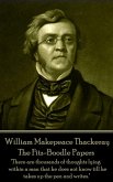 William Makepeace Thackeray - The Fitz-Boodle Papers: &quote;There are thousands of thoughts lying within a man that he does not know till he takes up the p