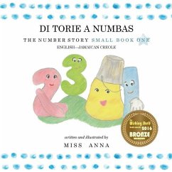 Number Story 1 DI TORIE A NUMBAS: Small Book One English-Jamaican Creole - Anna