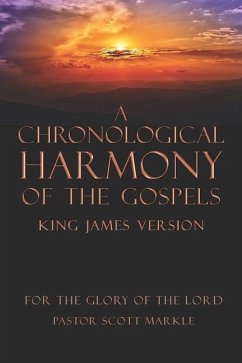 A Chronological Harmony of the Gospels - Markle, Scott