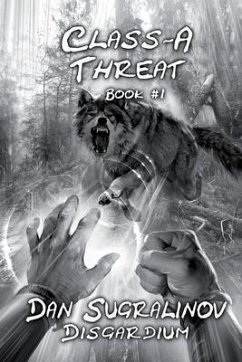 Class-A Threat (Disgardium Book #1): LitRPG Series - Sugralinov, Dan