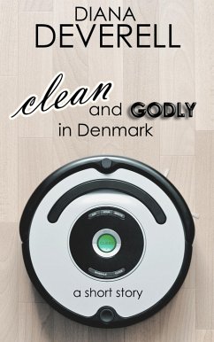 Clean and Godly in Denmark: A Short Story (eBook, ePUB) - Deverell, Diana