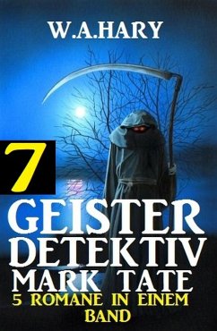 Cover Geister-Detektiv Mark Tate 7 - 5 Romane in einem Band (eBook, ePUB)