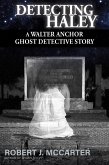 Detecting Haley (A Walter Anchor Ghost Detective Story, #1) (eBook, ePUB)