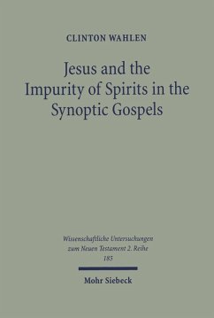 Jesus and the Impurity of Spirits in the Synoptic Gospels (eBook, PDF) - Wahlen, Clinton