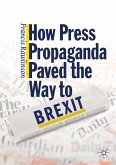 How Press Propaganda Paved the Way to Brexit (eBook, PDF)