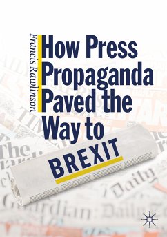 How Press Propaganda Paved the Way to Brexit (eBook, PDF) - Rawlinson, Francis