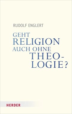 Geht Religion auch ohne Theologie? (eBook, PDF) - Englert, Rudolf