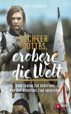 Tochter Gottes, erobere die Welt / Tochter Gottes Bd.2 (eBook, ePUB) - Hammond, Inka