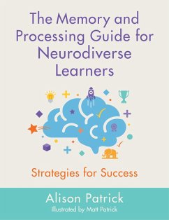 The Memory and Processing Guide for Neurodiverse Learners (eBook, ePUB) - Patrick, Alison