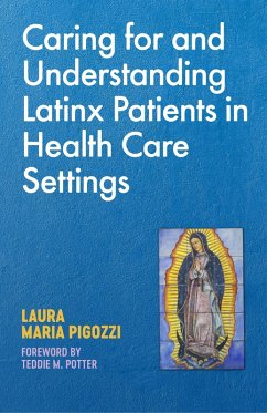 Caring for and Understanding Latinx Patients in Health Care Settings (eBook, ePUB) - Pigozzi, Laura Maria