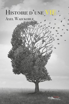 Histoire d’une Vie (eBook, ePUB) - Waeckerle, Axel