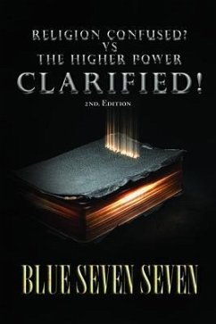 RELIGION CONFUSED? VS THE HIGHER POWER CLARIFIED! (eBook, ePUB) - Seven Seven, Blue