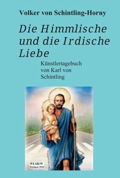 Die Himmlische und die Irdische Liebe (eBook, ePUB) - Schintling-Horny, Volker von